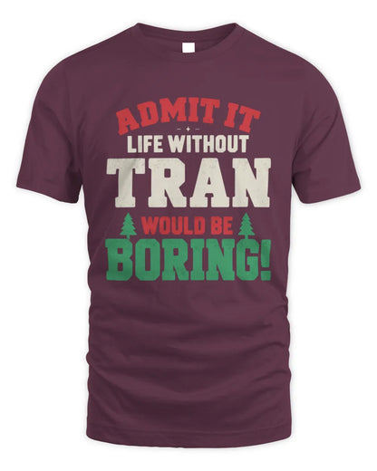 TRAN P5 TH08 Christmas T-Shirt – “Life Without NAME Would Be Boring” - Unisex Standard T-Shirt - Maroon