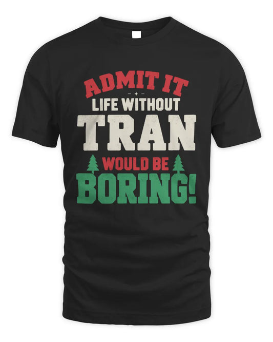 TRAN P5 TH08 Christmas T-Shirt – “Life Without NAME Would Be Boring” - Unisex Standard T-Shirt - Black