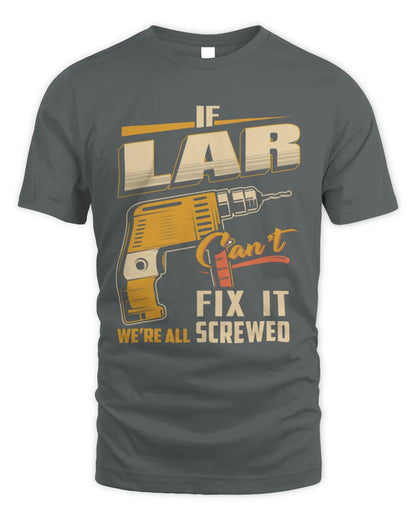 LAR TP22-K4-228 - Personalized Handyman T-Shirt “If AARON Can’t Fix It, We’re All Screwed” - Unisex Standard T-Shirt - Charcoal
