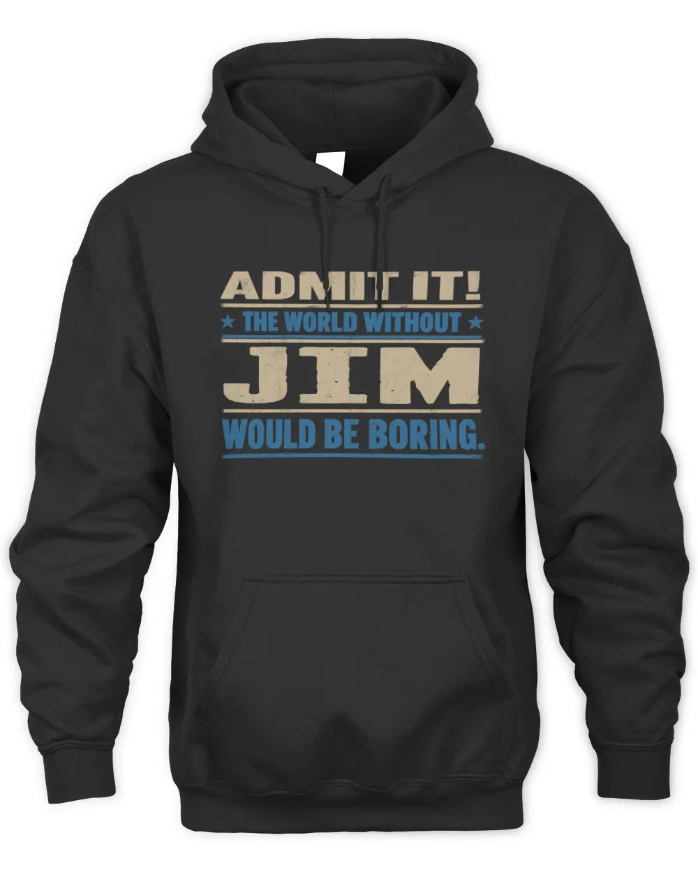 JIM TP68-K2-968 – Personalized Funny Quote Apparel “The World Without NAME Would Be Boring” - Unisex Hoodie - Black