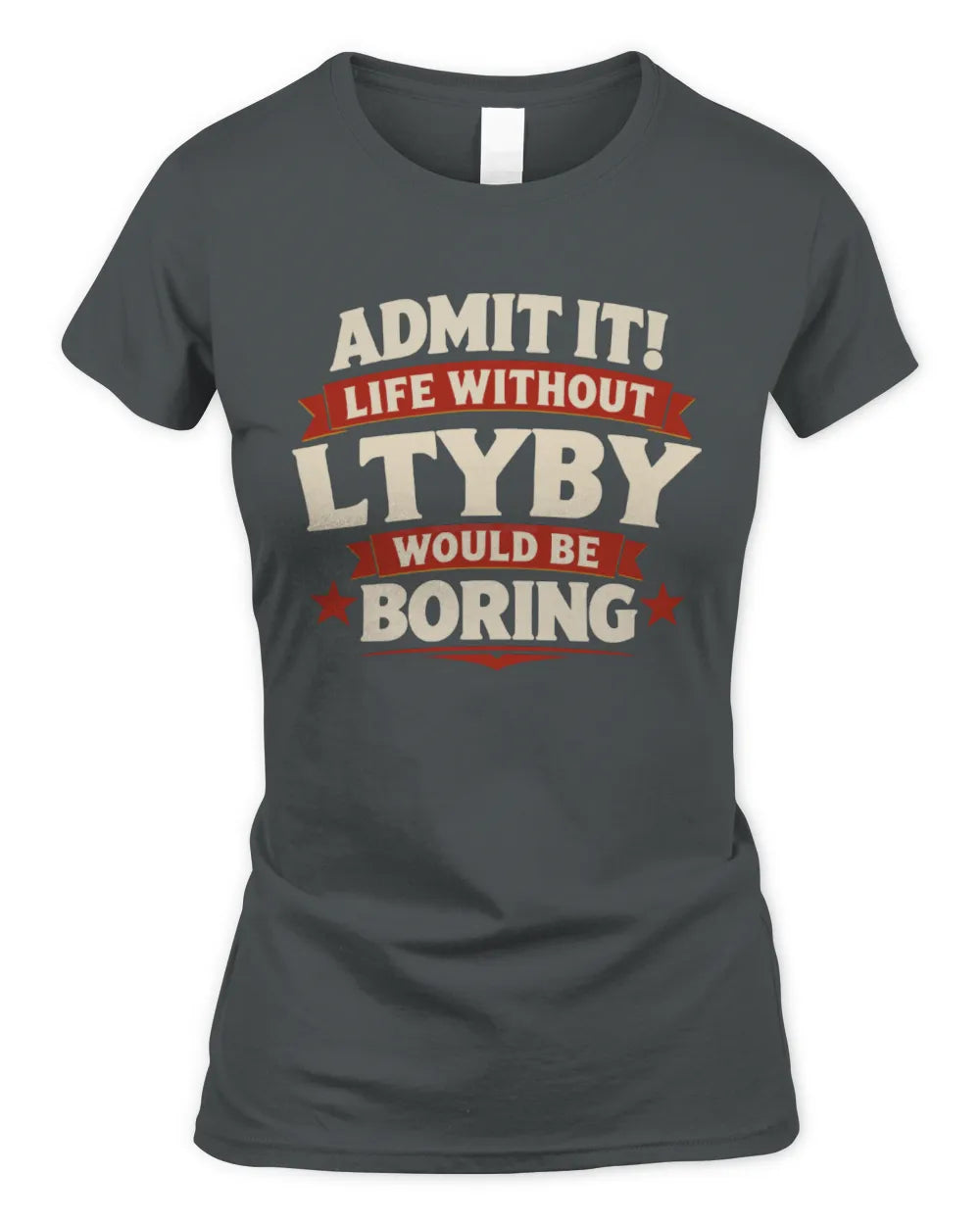 LTYBY P4 KT003 Personalized Funny Quote Apparel “Life Without NAME Would Be Boring” - Women's Standard T-Shirt - Charcoal