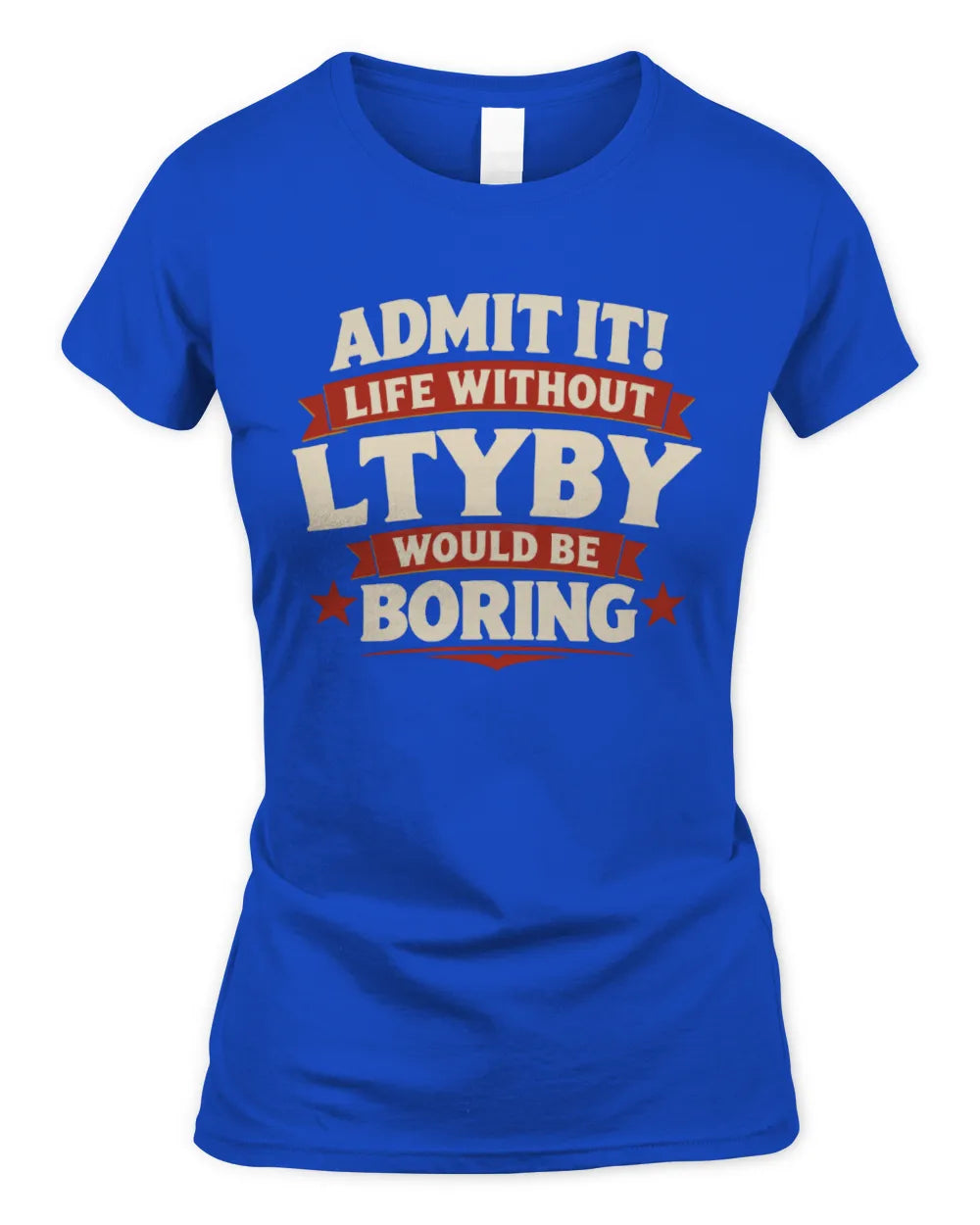 LTYBY P4 KT003 Personalized Funny Quote Apparel “Life Without NAME Would Be Boring” - Women's Standard T-Shirt - Royal