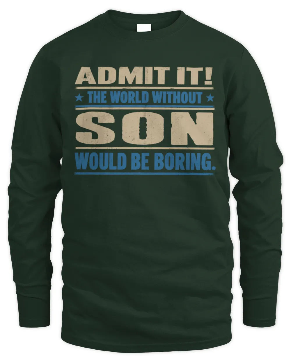 SON TP68-K2-968 – Personalized Funny Quote Apparel “The World Without NAME Would Be Boring” - Men's Long Sleeved T-Shirt - Forest Green