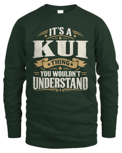 KUI P08 TH51 - Personalized “It’s a/an [NAME] Thing – You Wouldn’t Understand” Shirt - Men's Long Sleeved T-Shirt - Forest Green
