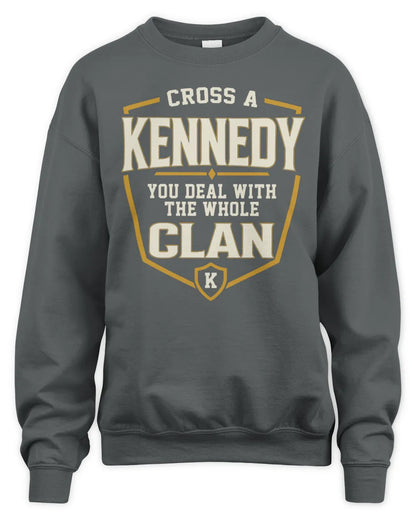 KENNEDY NT1-K008 Cross A/An NAME, You Deal With the Whole Clan | Personalized Vintage T-Shirt - Unisex Sweatshirt - Charcoal