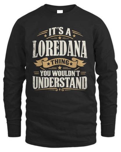 LOREDANA P08 TH51 - Personalized “It’s a/an [NAME] Thing – You Wouldn’t Understand” Shirt - Men's Long Sleeved T-Shirt - Black