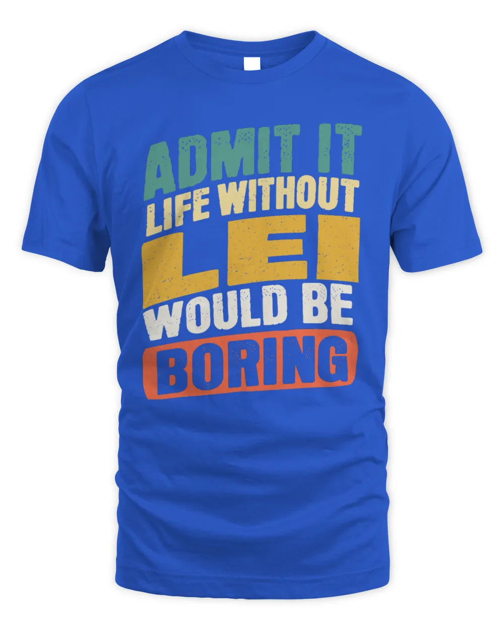 LEI TP88-K4-229
Personalized Funny Quote Apparel “Life Without NAME Would Be Boring” - Unisex Standard T-Shirt - Royal
