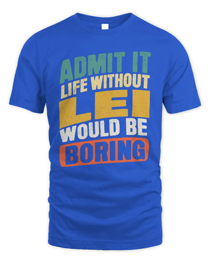 LEI TP88-K4-229
Personalized Funny Quote Apparel “Life Without NAME Would Be Boring” - Unisex Standard T-Shirt - Royal