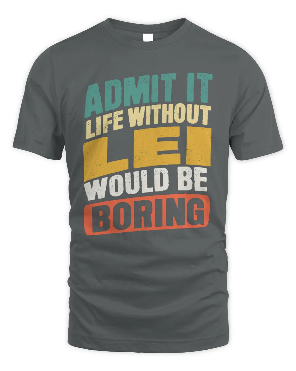 LEI TP88-K4-229
Personalized Funny Quote Apparel “Life Without NAME Would Be Boring” - Unisex Standard T-Shirt - Charcoal