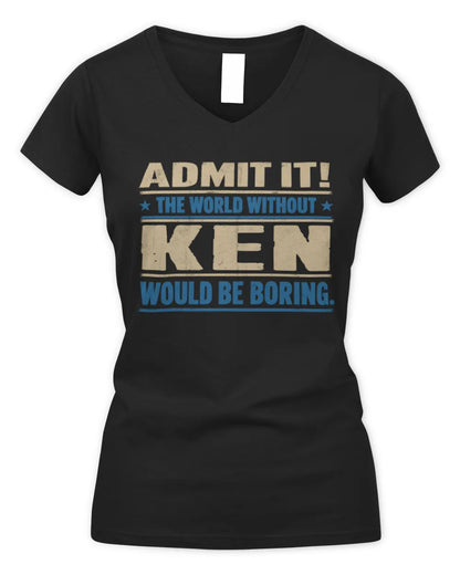 KEN TP68-K2-968 – Personalized Funny Quote Apparel “The World Without NAME Would Be Boring” - Women's V-Neck T-Shirt - Black