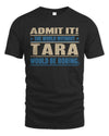 TARA TP68-K2-968 – Personalized Funny Quote Apparel “The World Without NAME Would Be Boring”