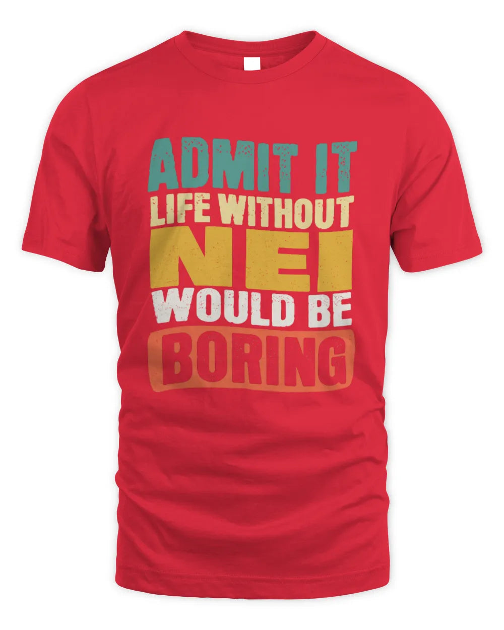 NEI TP86-K3-229 Personalized Funny Quote Apparel “Life Without NAME Would Be Boring” - Unisex Standard T-Shirt - Red