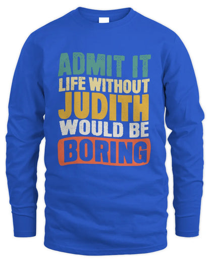 JUDITH TP86-K3-229 Personalized Funny Quote Apparel “Life Without NAME Would Be Boring” - Men's Long Sleeved T-Shirt - Royal