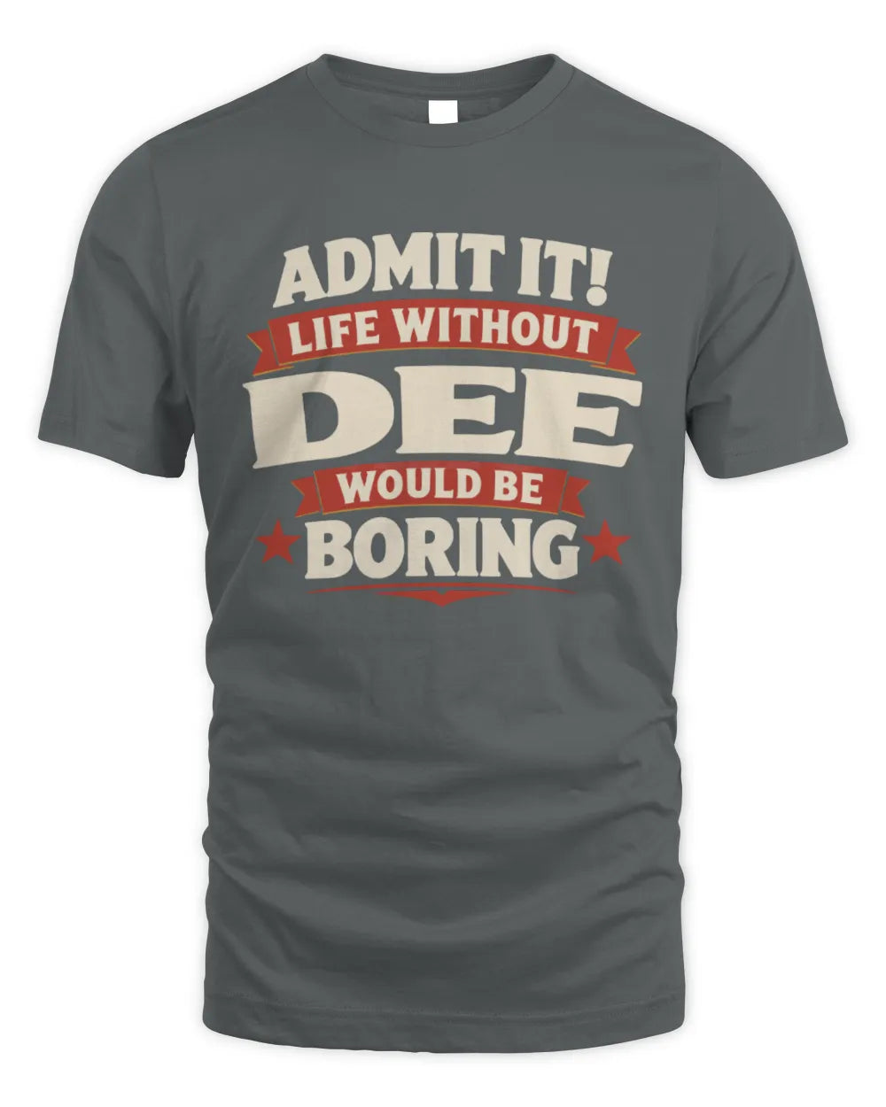 DEE P4 KT003 Personalized Funny Quote Apparel “Life Without NAME Would Be Boring” - Unisex Standard T-Shirt - Charcoal