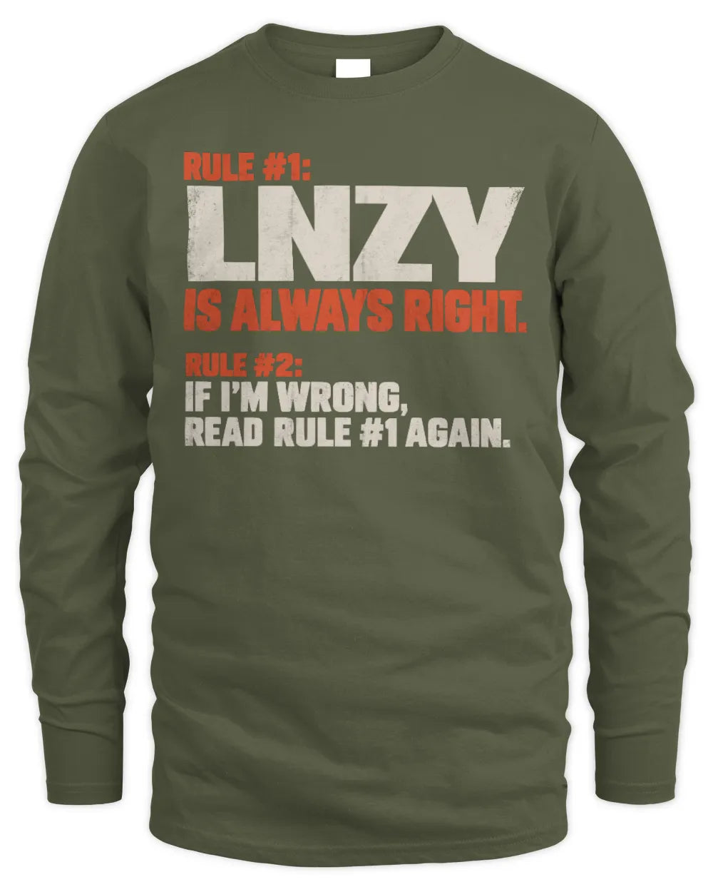 LNZY NP1-H006 
Always Right Personalized Name T-Shirt – Funny Custom Name Shirt - Men's Long Sleeved T-Shirt - Military Green