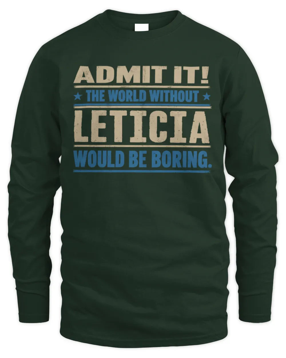LETICIA TP68-K2-968 – Personalized Funny Quote Apparel “The World Without NAME Would Be Boring” - Men's Long Sleeved T-Shirt - Forest Green