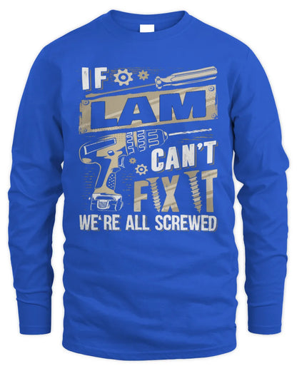 LAM TX03 P02 - Personalized Handyman Mechanic Shirt “If NAME Can’t Fix It, We’re All Screwed” - Men's Long Sleeved T-Shirt - Royal