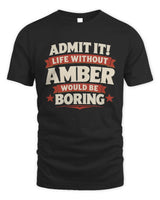 AMBER P4 KT003 Personalized Funny Quote Apparel “Life Without NAME Would Be Boring” - Unisex Standard T-Shirt - Black