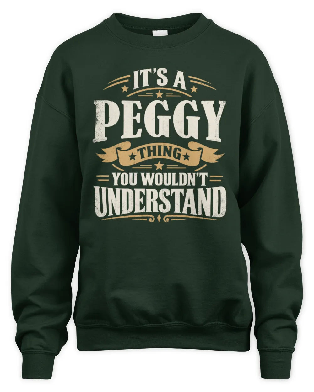PEGGY P08 TH51 - Personalized “It’s a/an [NAME] Thing – You Wouldn’t Understand” Shirt - Unisex Sweatshirt - Forest Green