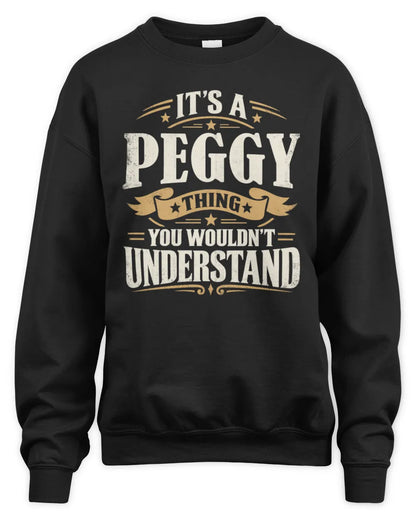 PEGGY P08 TH51 - Personalized “It’s a/an [NAME] Thing – You Wouldn’t Understand” Shirt - Unisex Sweatshirt - Black