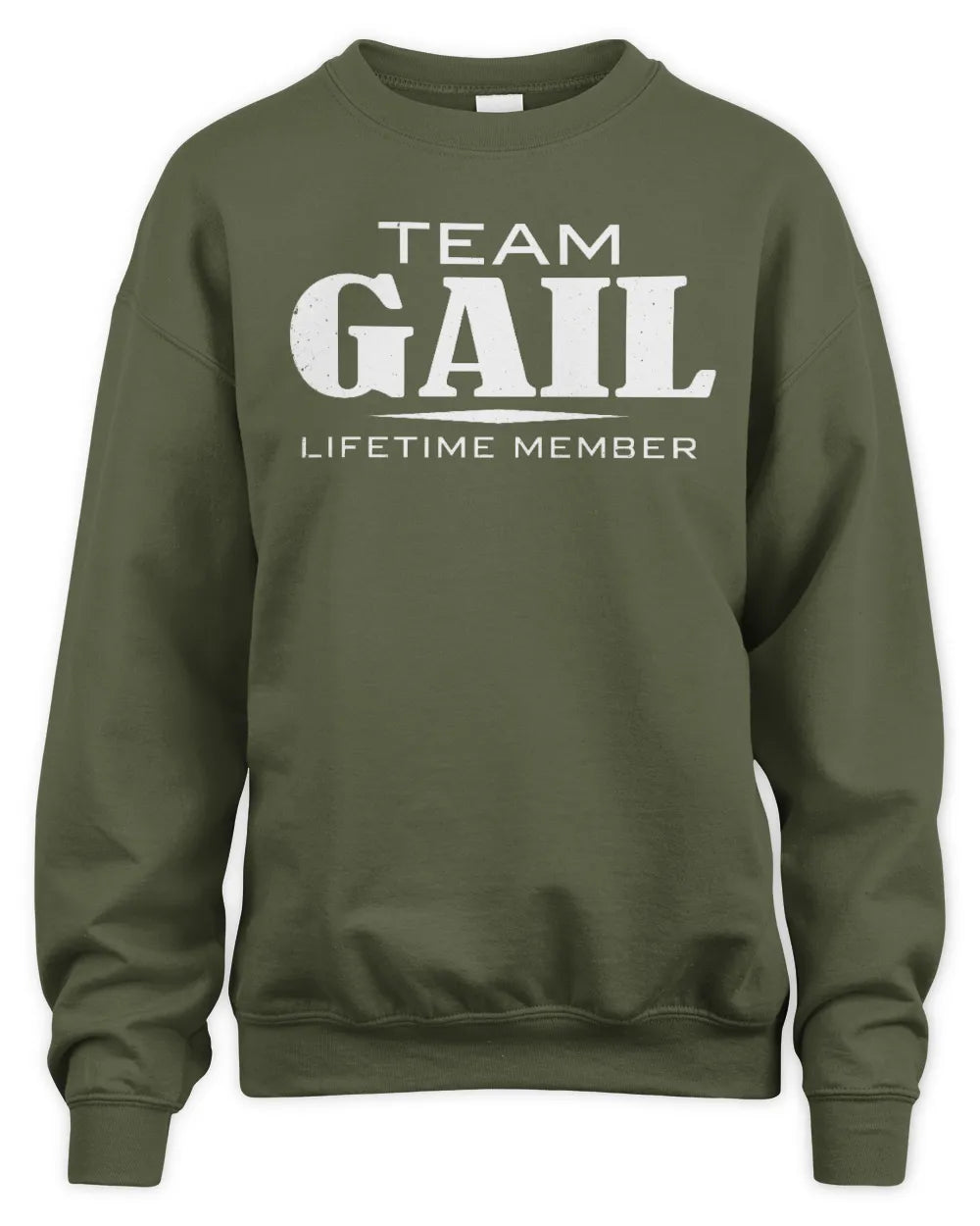 GAIL BL62-K4-128 - Personalized “Team NAME Lifetime Member” - Unisex Sweatshirt - Military Green