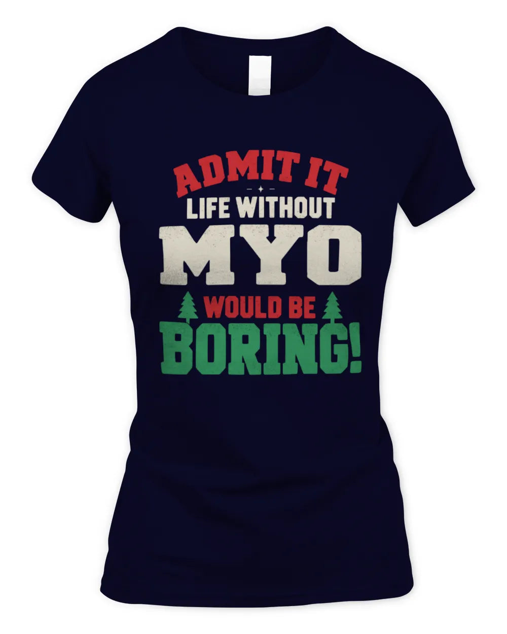 MYO P5 TH08 Christmas T-Shirt – “Life Without NAME Would Be Boring” - Women's Standard T-Shirt - Navy