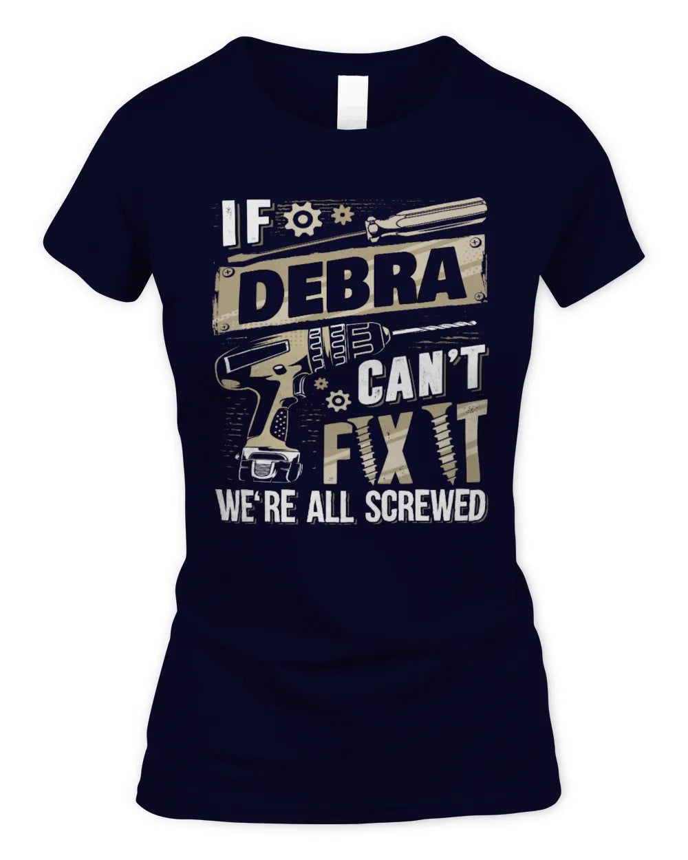 DEBRA TX03 P02 - Personalized Handyman Mechanic Shirt “If NAME Can’t Fix It, We’re All Screwed” - Women's Standard T-Shirt - Navy