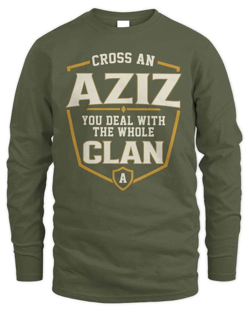 AZIZ NT1-K008 Cross A/An NAME, You Deal With the Whole Clan | Personalized Vintage T-Shirt - Men's Long Sleeved T-Shirt - Military Green