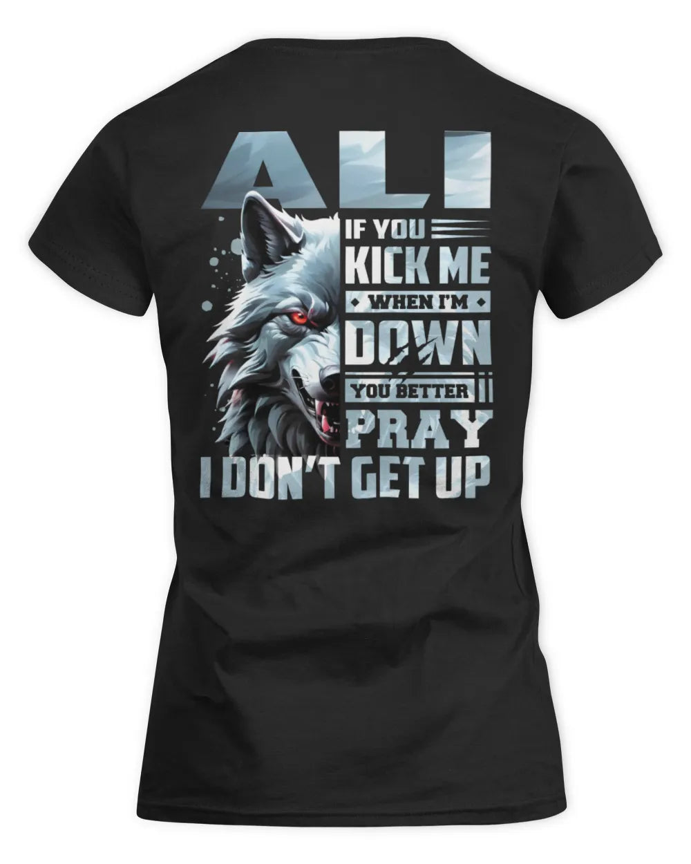 ALI AP62-K4-666 - Personalized Fierce Wolf Quote Apparel “If You Kick Me When I’m Down, You Better Pray I Don’t Get Up” - Women's Standard T-Shirt - Black