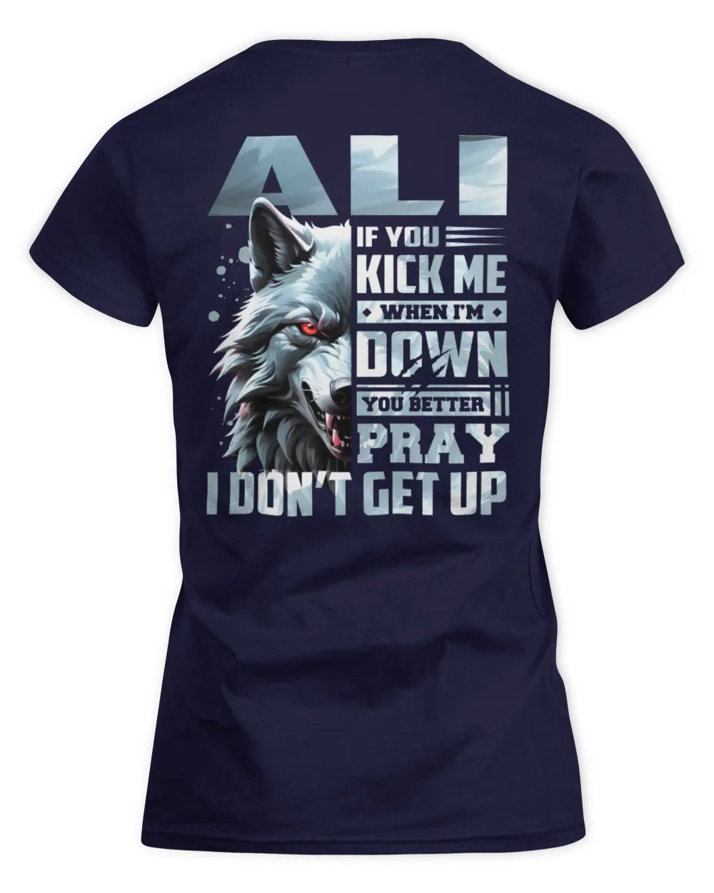 ALI AP62-K4-666 - Personalized Fierce Wolf Quote Apparel “If You Kick Me When I’m Down, You Better Pray I Don’t Get Up” - Women's Standard T-Shirt - Navy