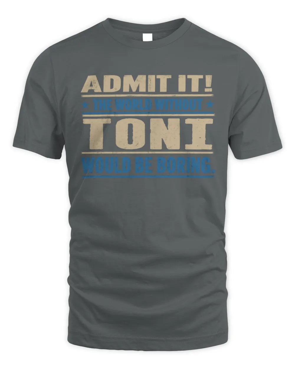 TONI TP68-K2-968 – Personalized Funny Quote Apparel “The World Without NAME Would Be Boring” - Unisex Standard T-Shirt - Charcoal