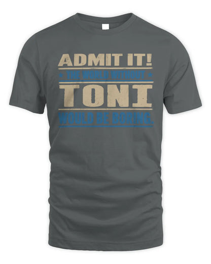 TONI TP68-K2-968 – Personalized Funny Quote Apparel “The World Without NAME Would Be Boring” - Unisex Standard T-Shirt - Charcoal