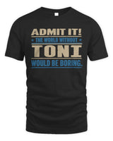 TONI TP68-K2-968 – Personalized Funny Quote Apparel “The World Without NAME Would Be Boring” - Unisex Standard T-Shirt - Black