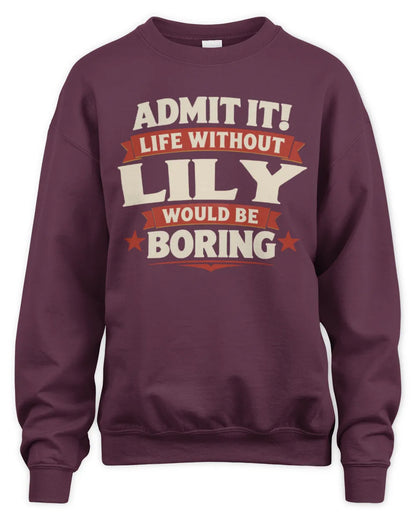 LILY P4 KT003 Personalized Funny Quote Apparel “Life Without NAME Would Be Boring” - Unisex Sweatshirt - Maroon
