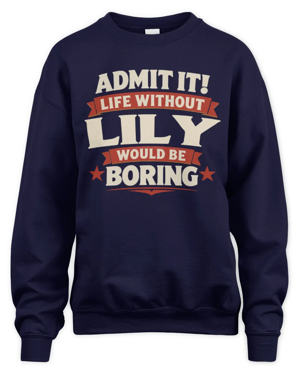 LILY P4 KT003 Personalized Funny Quote Apparel “Life Without NAME Would Be Boring” - Unisex Sweatshirt - Navy