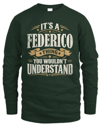 FEDERICO P08 TH51 - Personalized “It’s a/an [NAME] Thing – You Wouldn’t Understand” Shirt - Men's Long Sleeved T-Shirt - Forest Green