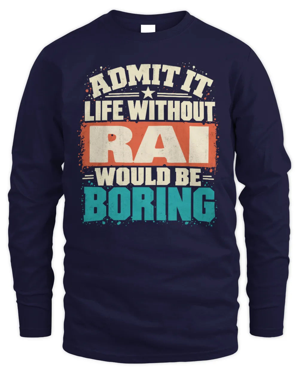 RAI P02-TH11-226 Personalized Admit It Life Without [Name] Would Be Boring T-Shirt - Custom Name Funny Gift - Men's Long Sleeved T-Shirt - Navy