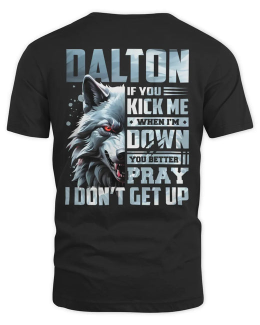 DALTON AP62-K4-666 - Personalized Fierce Wolf Quote Apparel “If You Kick Me When I’m Down, You Better Pray I Don’t Get Up”