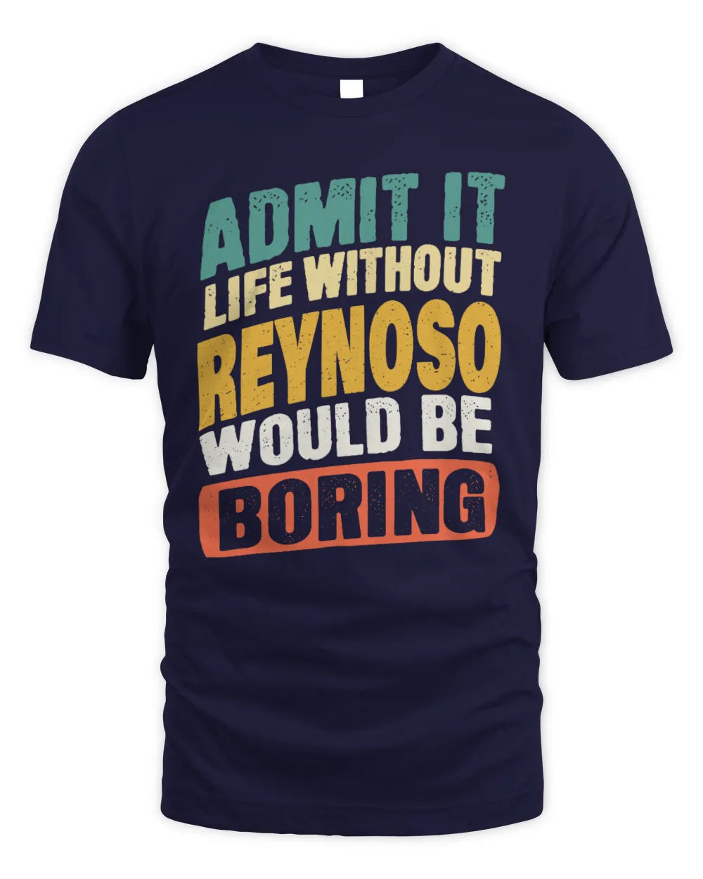 REYNOSO TP88-K4-229
Personalized Funny Quote Apparel “Life Without NAME Would Be Boring” - Unisex Standard T-Shirt - Navy