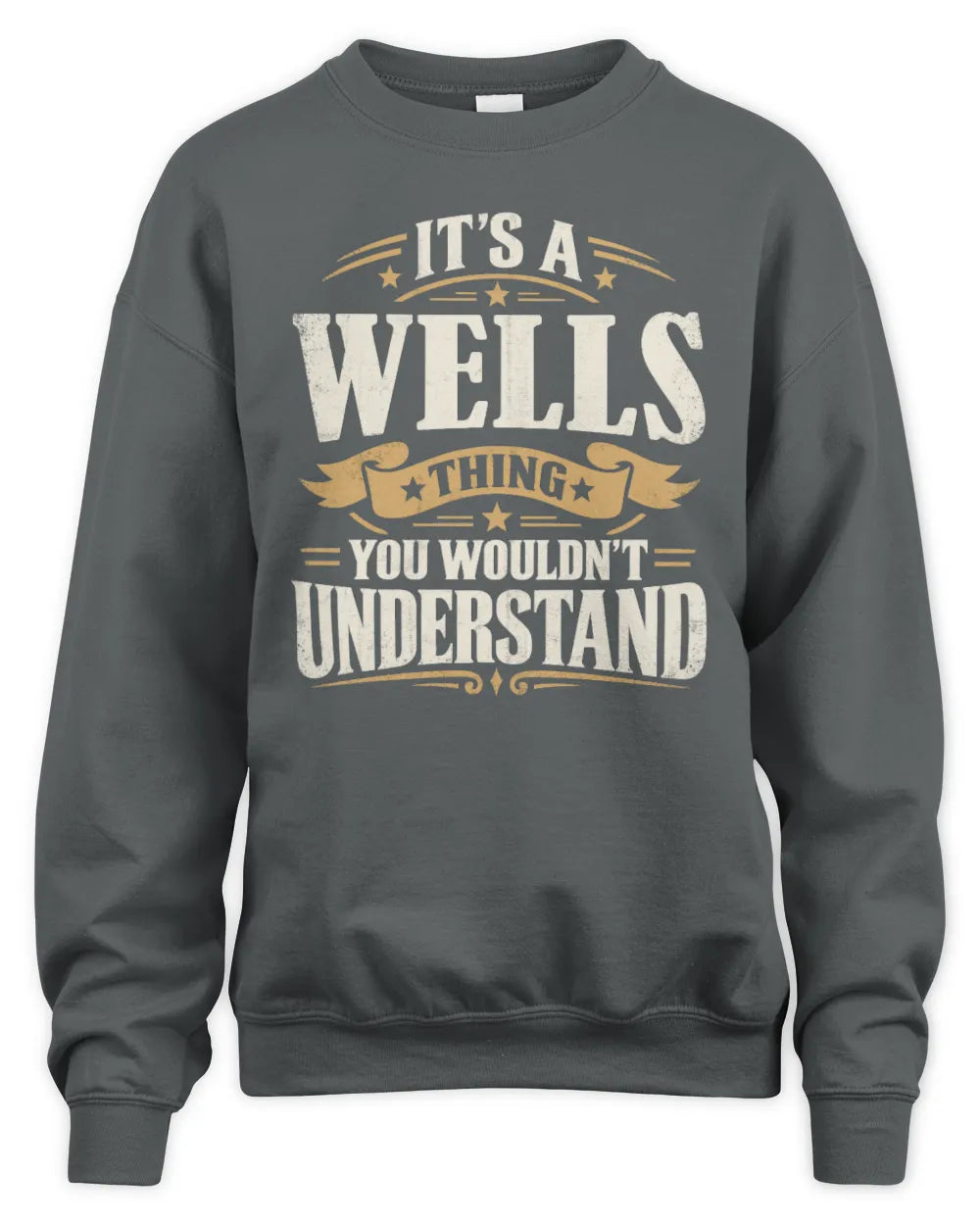WELLS P08 TH51 - Personalized “It’s a/an [NAME] Thing – You Wouldn’t Understand” Shirt - Unisex Sweatshirt - Charcoal