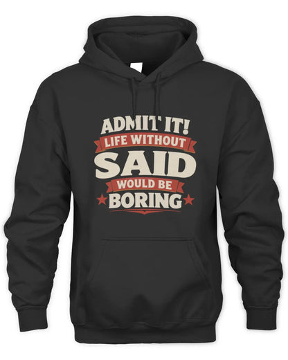 SAID P4 KT003 Personalized Funny Quote Apparel “Life Without NAME Would Be Boring” - Unisex Hoodie - Black
