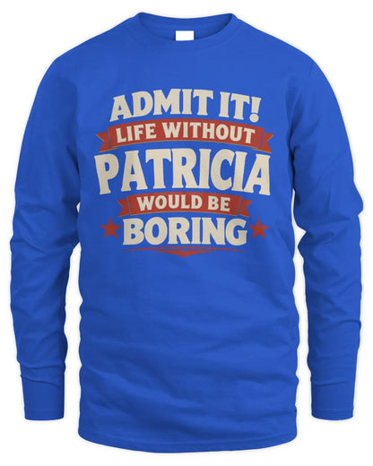 PATRICIA P4 KT003 Personalized Funny Quote Apparel “Life Without NAME Would Be Boring” - Men's Long Sleeved T-Shirt - Royal