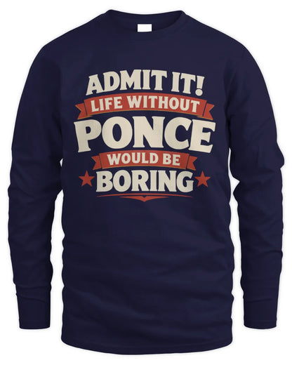 PONCE P4 KT003 Personalized Funny Quote Apparel “Life Without NAME Would Be Boring” - Men's Long Sleeved T-Shirt - Navy