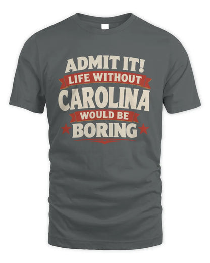 CAROLINA P4 KT003 Personalized Funny Quote Apparel “Life Without NAME Would Be Boring” - Unisex Standard T-Shirt - Charcoal