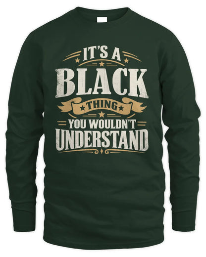 BLACK P08 TH51 - Personalized “It’s a/an [NAME] Thing – You Wouldn’t Understand” Shirt - Men's Long Sleeved T-Shirt - Forest Green