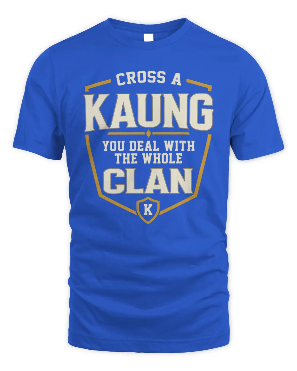 KAUNG NT1-K008 Cross A/An NAME, You Deal With the Whole Clan | Personalized Vintage T-Shirt - Unisex Standard T-Shirt - Royal