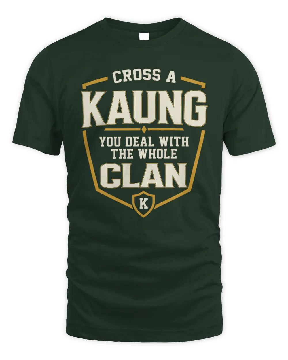 KAUNG NT1-K008 Cross A/An NAME, You Deal With the Whole Clan | Personalized Vintage T-Shirt - Unisex Standard T-Shirt - Forest Green
