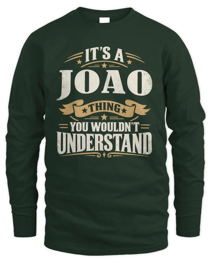 JOAO P08 TH51 - Personalized “It’s a/an [NAME] Thing – You Wouldn’t Understand” Shirt - Men's Long Sleeved T-Shirt - Forest Green