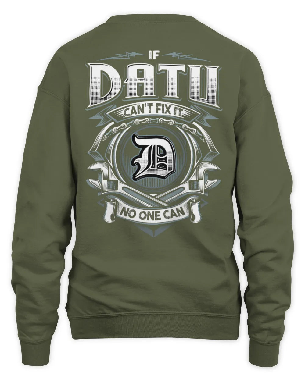 DATU AP81-K4-626 - Personalized Ahmed Quote Apparel “If Ahmed Can't Fix It, No One Can” - Unisex Sweatshirt - Military Green