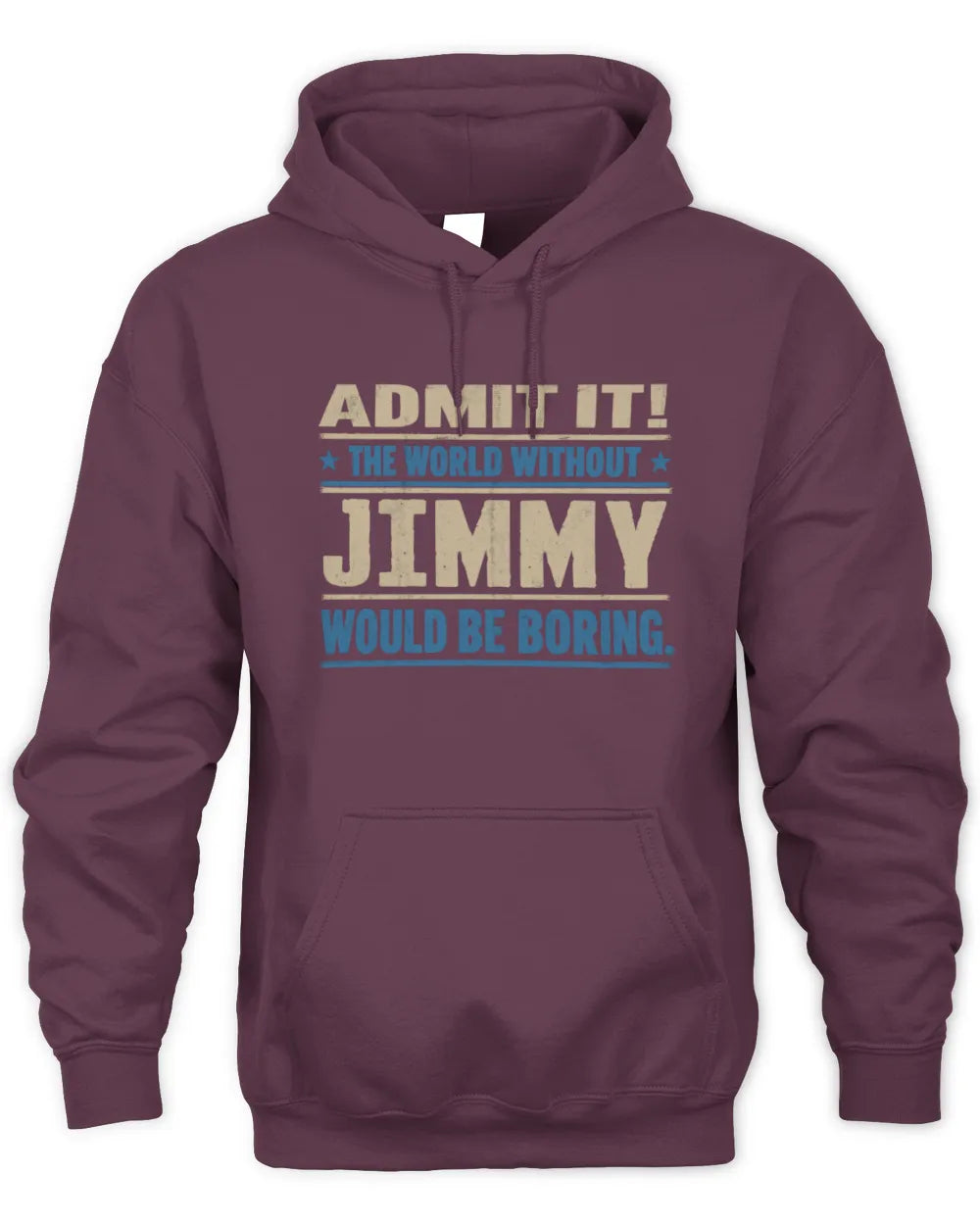 JIMMY TP68-K2-968 – Personalized Funny Quote Apparel “The World Without NAME Would Be Boring” - Unisex Hoodie - Maroon